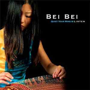 Bei Bei - Quiet Your Mind And Listen album flac