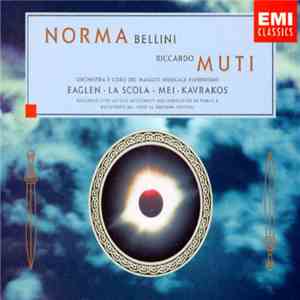 Bellini / Eaglen • La Scola • Mei • Kavrakos • Orchestra E Coro Del Maggio Musicale Fiorentino • Riccardo Muti - Norma album flac