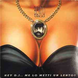 Benito Urgu - Hey D.J., Me Lo Metti Un Lento? album flac