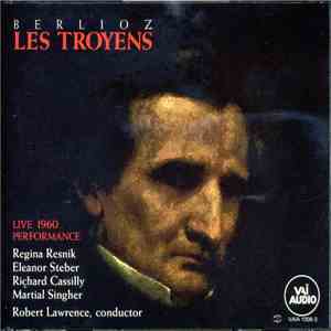 Berlioz - Regina Resnik, Eleanor Steber, Richard Cassilly, Martial Singher, Robert Lawrence  - Les Troyens album flac