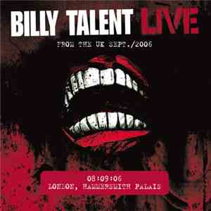 Billy Talent - Live From The UK Sept./2006 - 08:09:06 London, Hammersmith Palais album flac