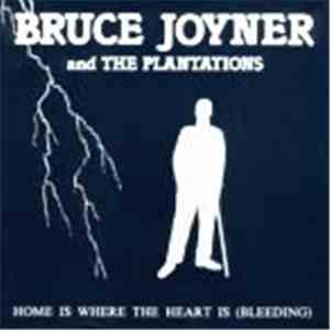 Bruce Joyner And The Plantations - Home Is Where The Heart Is (Bleeding) album flac