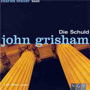 Charles Brauer liest John Grisham - Die Schuld album flac