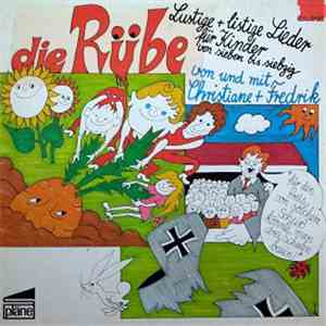 Christiane + Fredrik - Die Rübe - Lustige + Listige Lieder Für Kinder Von Sieben Bis Siebzig album flac