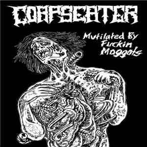 Corpse Eater - Mutilated By Fuckin Maggots album flac
