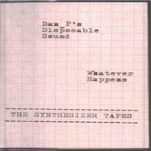 Dan_P´s Disposable Sound - Whatever Happens (The Synthesizer Tapes) album flac