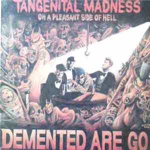 Demented Are Go - Tangenital Madness On A Pleasant Side Of Hell album flac