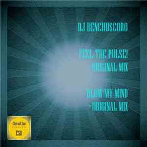 DJ Benchuscoro - Feel The Pulse! / Blow My Mind album flac