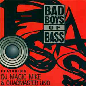 DJ Magic Mike & Quadmaster Uno - Bad Boys Of Bass album flac