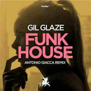 Gil Glaze - Funkhouse (Antonio Giacca Remix) album flac