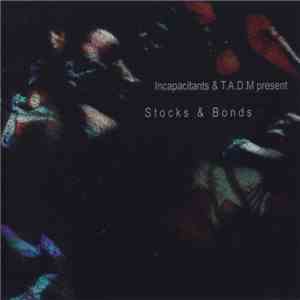 Incapacitants & T.A.D.M. - Stocks & Bonds album flac