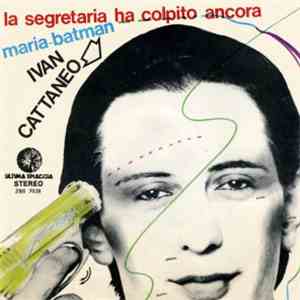 Ivan Cattaneo - La Segretaria Ha Colpito Ancora / Maria-Batman album flac