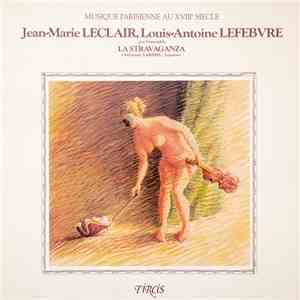 Jean-Marie Leclair, Louis-Antoine Lefebvre - Musique Parisienne Au XVIIIe Siècle album flac
