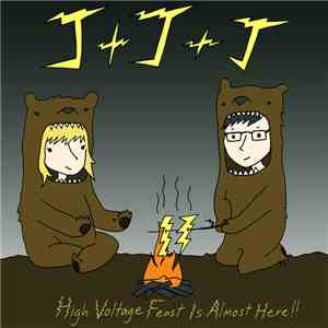 J+J+J - High Voltage Feast Is Almost Here album flac