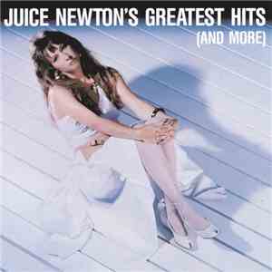 Juice Newton - Juice Newton's Greatest Hits (And More) album flac