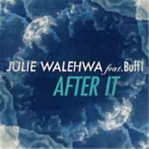 Julie Walehwa - After It Feat. Buff1 album flac