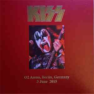 Kiss - O2 Arena, Berlin, Germany 3 June 2015 album flac