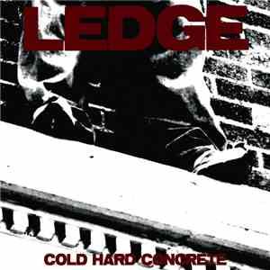 Ledge  - Cold Hard Concrete album flac