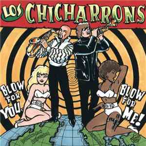Los Chicharrons - Blow For Me Blow For You album flac