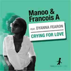 Manoo & Francois A Feat. Dyanna Fearon - Crying For Love album flac