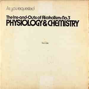 Marvin A. Block, M.D., Luther A. Cloud, M.D., Mark Keller , Ira H. Cisin, Ph. D., Michael Gorman  - The Ins-And-Outs Of Alcoholism: No. 3 - Physiology & Chemistry album flac