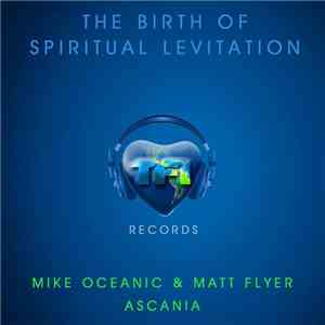 Mike Oceanic & Matt Flyer, Ascania - The Birth Of Spiritual Levitation album flac
