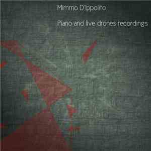 Mimmo D'Ippolito - Piano And Live Drones Recordings album flac