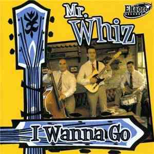 Mr. Whiz - I Wanna Go album flac