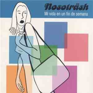 Nosoträsh - Mi Vida En Un Fin De Semana album flac