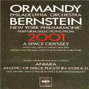 Ormandy, Philadelphia Orchestra, Bernstein, New York Philharmonic With The Gregg Smith Singers, Morton Subotnik, Blohmdahl, Swedish Radio - Perform Selections From 2001 A Space Odyssey / Music From Blomdahl's Opera Aniara An Epic Of Space Flight In 2038 A album flac