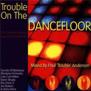 Paul 'Trouble' Anderson - Trouble On The Dancefloor album flac