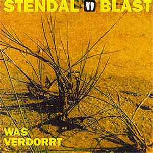 Stendal Blast - Was Verdorrt album flac