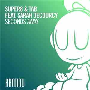 Super8 & Tab Feat. Sarah deCourcy - Seconds Away album flac