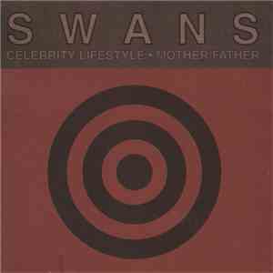 Swans - Celebrity Lifestyle · Mother / Father album flac