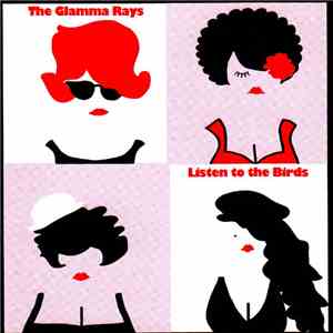 The Glamma Rays - Listen To The Birds album flac