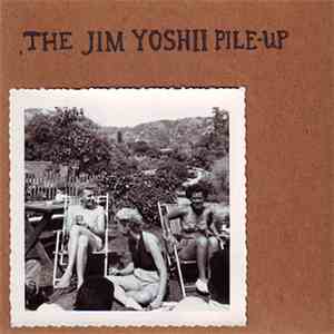 The Jim Yoshii Pile-Up - The Jim Yoshii Pile-Up album flac