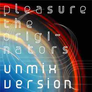 The Originators  - Pleasure Unmix Version album flac