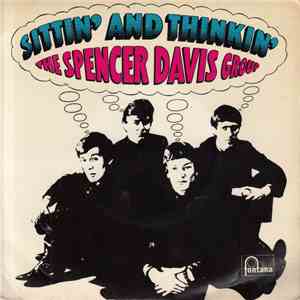 The Spencer Davis Group - Sittin' And Thinkin' album flac
