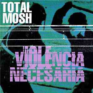 Total Mosh - Violencia Necesaria album flac