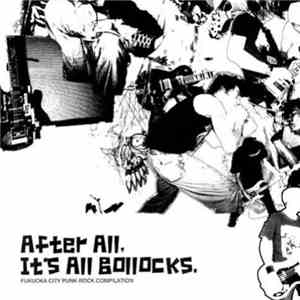 Various - After All, It's All Bollocks : Fukuoka City Punk-Rock Compilation album flac