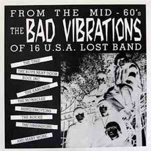 Various - From The Mid-60's The Bad Vibrations Of 16 U.S.A. Lost Band album flac