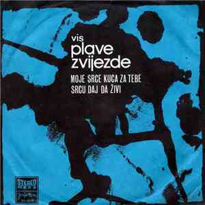 VIS Plave Zvijezde - Moje Srce Kuca Za Tebe / Srcu Daj Da Živi album flac