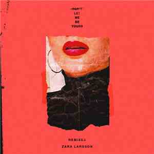 Zara Larsson - Don't Let Me Be Yours (Remixes) album flac